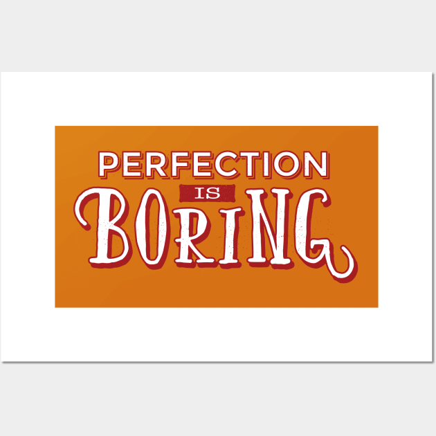 Perfection is boring quote design Wall Art by FelippaFelder